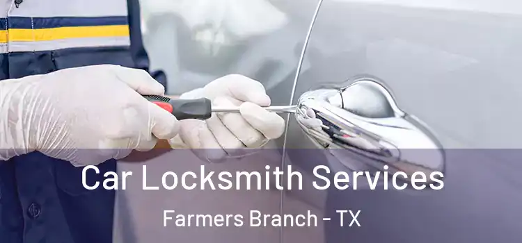  Car Locksmith Services Farmers Branch - TX