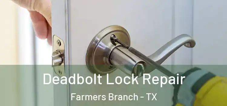 Deadbolt Lock Repair Farmers Branch - TX