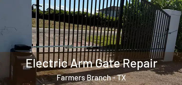 Electric Arm Gate Repair Farmers Branch - TX