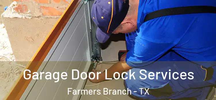 Garage Door Lock Services Farmers Branch - TX