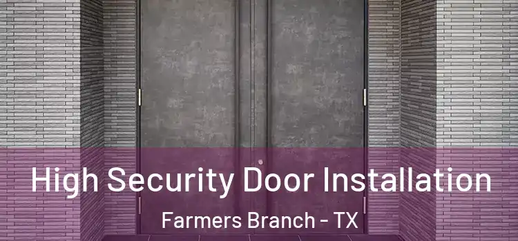  High Security Door Installation Farmers Branch - TX