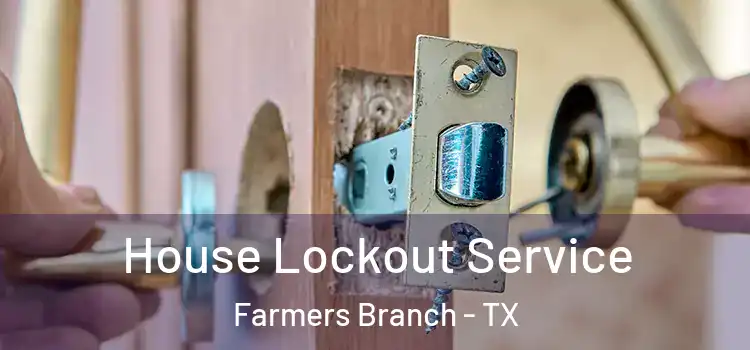 House Lockout Service Farmers Branch - TX