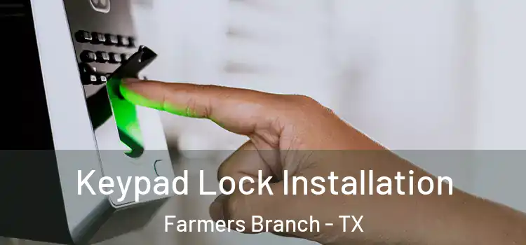  Keypad Lock Installation Farmers Branch - TX