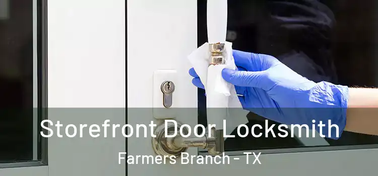  Storefront Door Locksmith Farmers Branch - TX